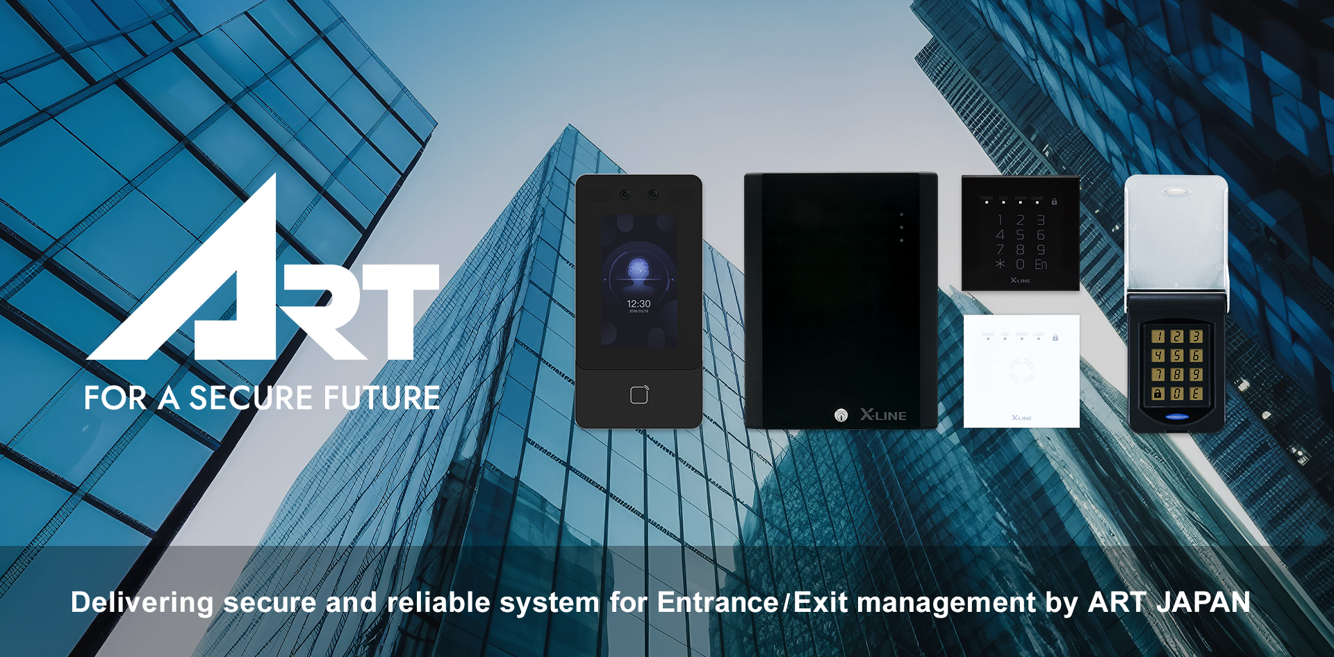 ACCESS  CONTROL  SYSTEM Delivering secure and reliable system for Entrance/Exit management by ART JAPAN.